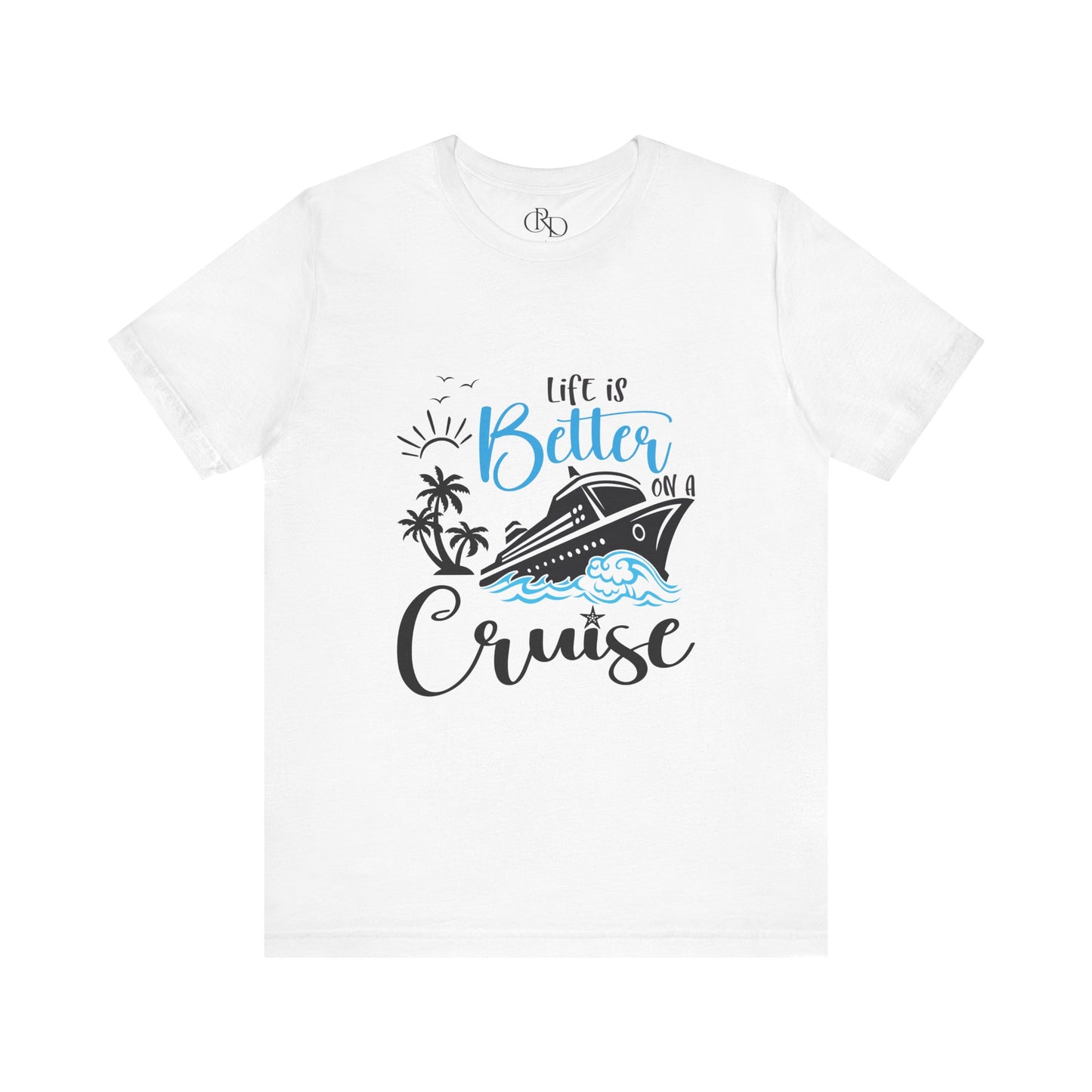 Life is Better on a Cruise - Jersey Short Sleeve T-Shirt