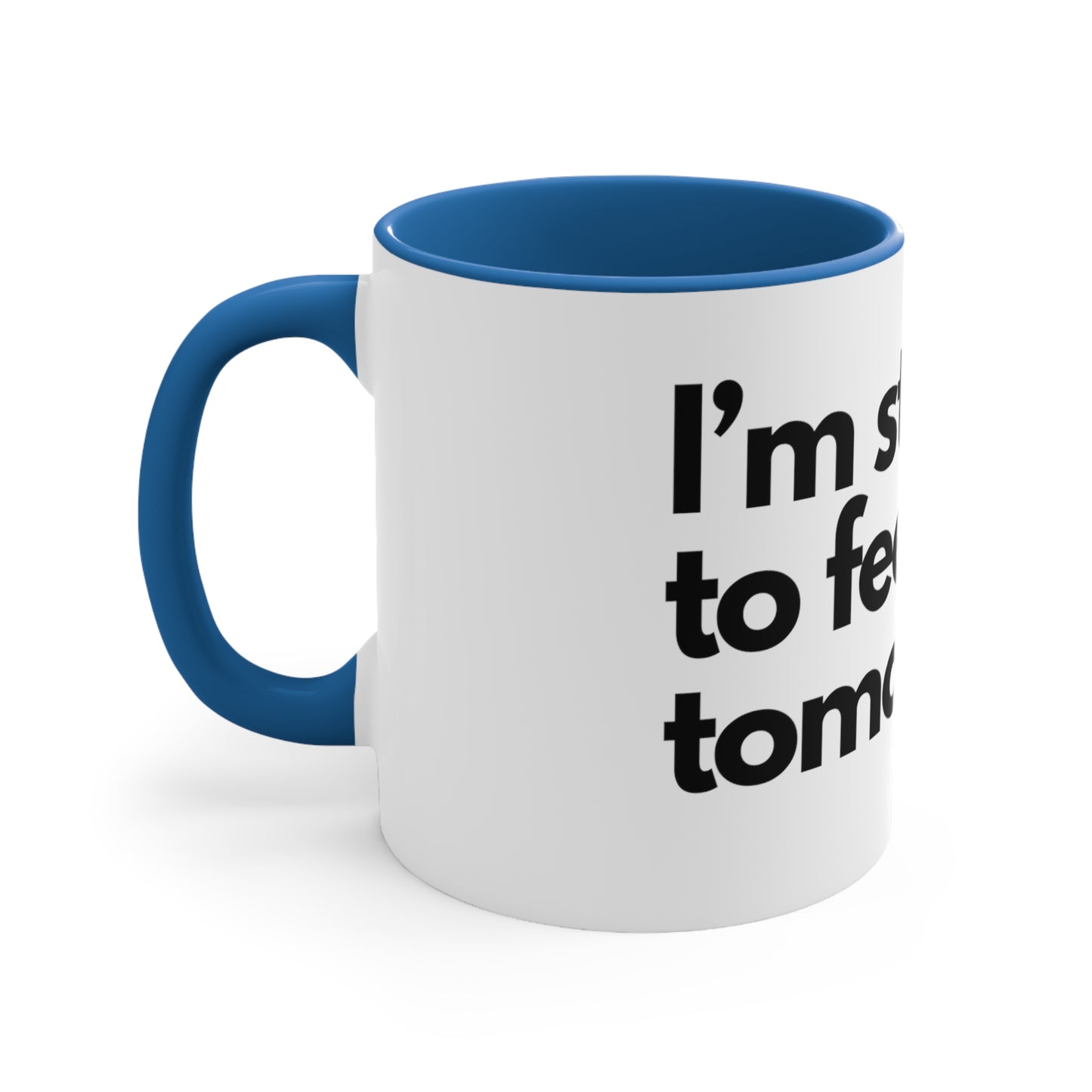 Starting to feel sick - Accent Coffee Mug, 11oz