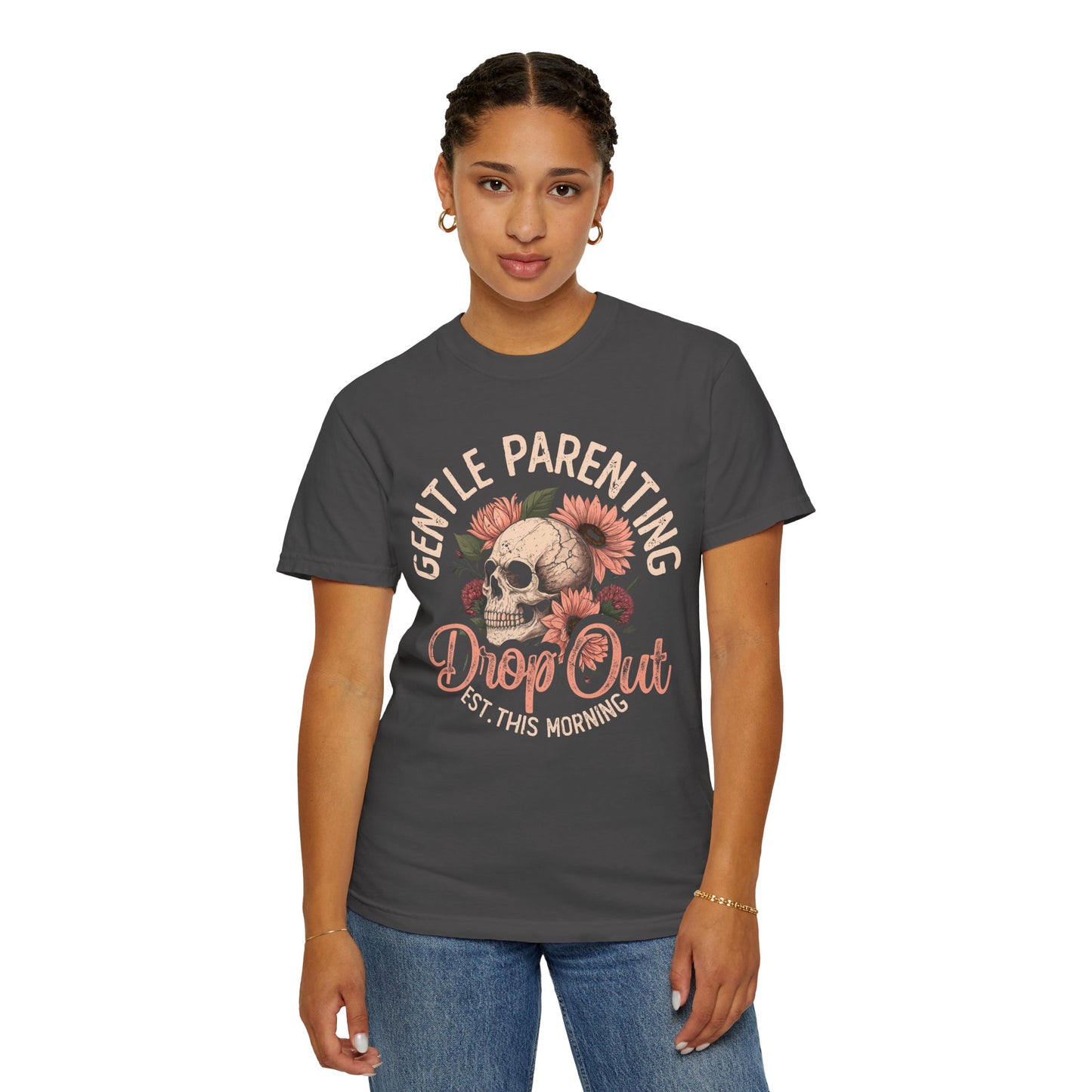 Gentle Parenting Drop Out T-Shirt, Unisex Graphic Tee, Parenting Apparel, Unique Gift for Moms, Birthday or Baby Shower