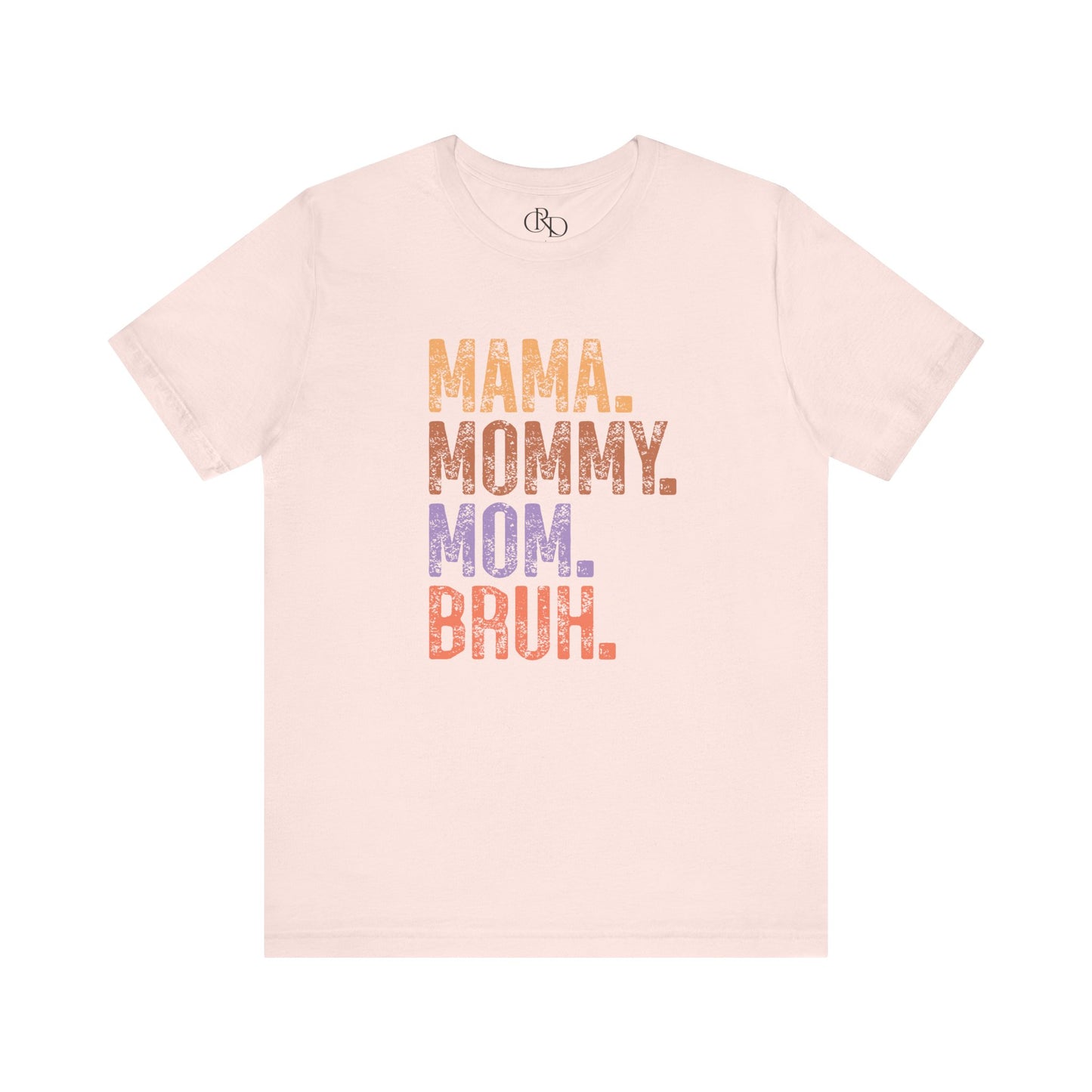 Mama Mommy Mom Bruh - Jersey Short Sleeve T-Shirt