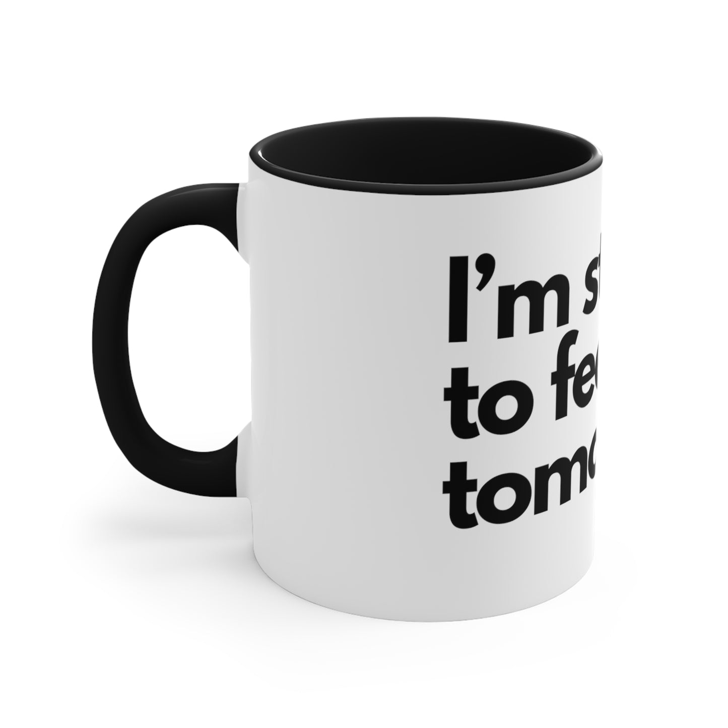 Starting to feel sick - Accent Coffee Mug, 11oz