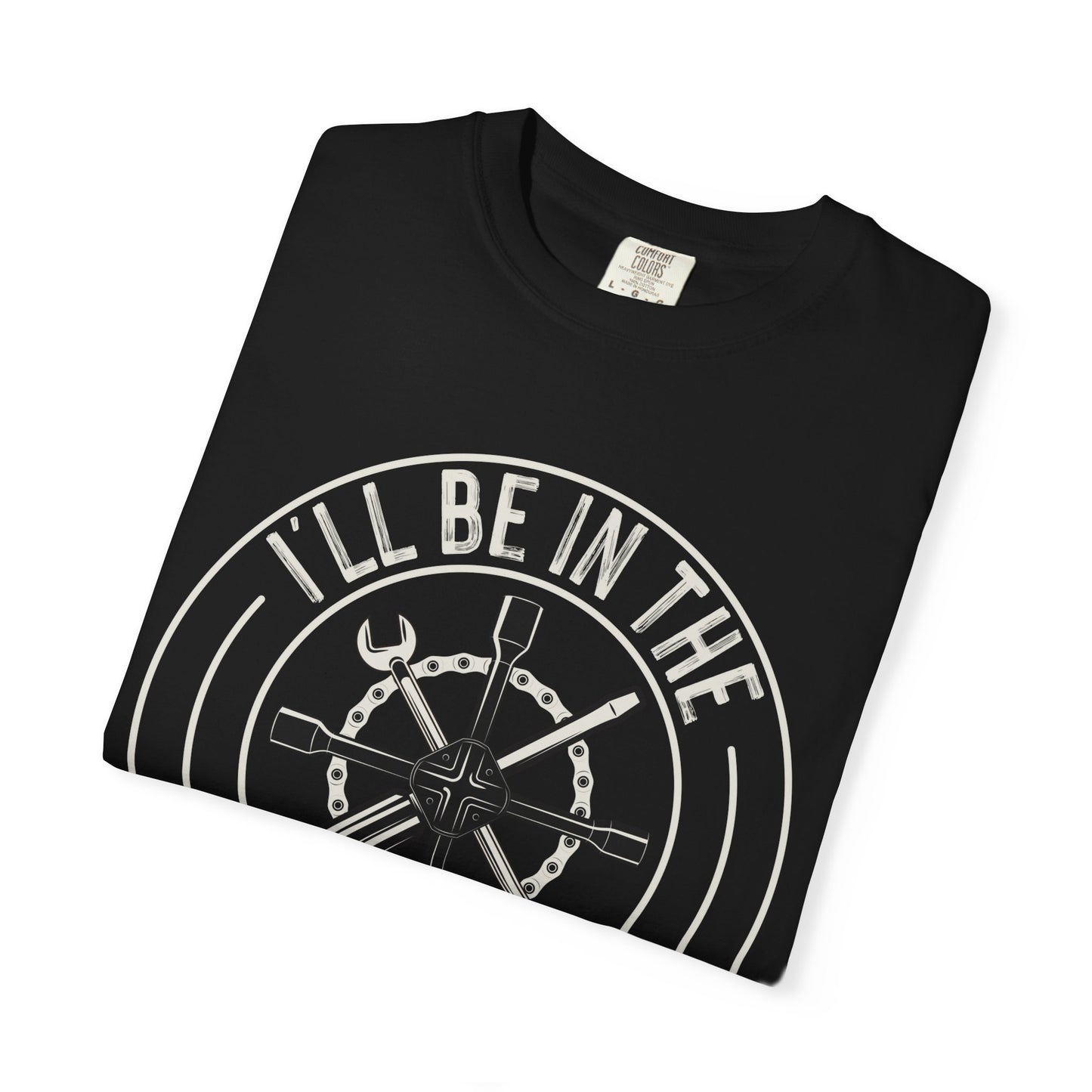 I'll be in the garage - Softstyle T-Shirt