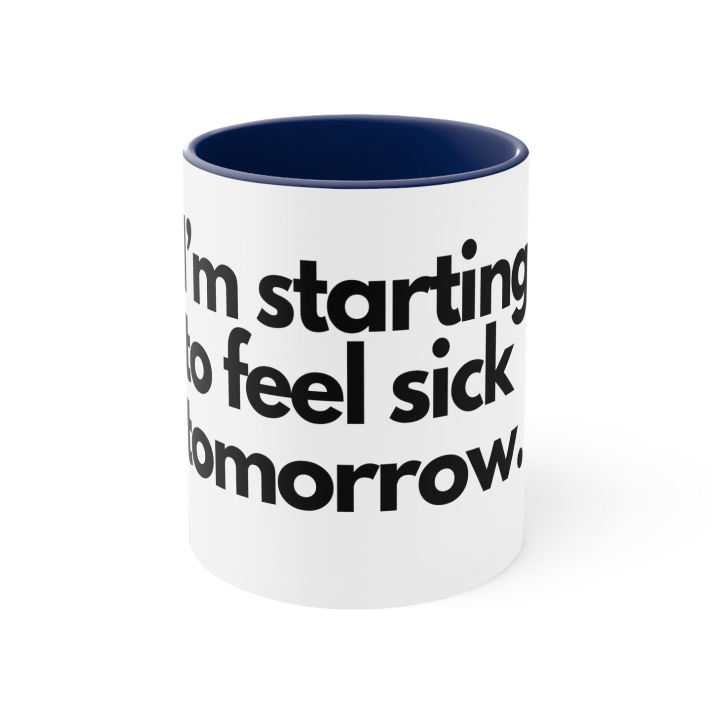 Starting to feel sick - Accent Coffee Mug, 11oz