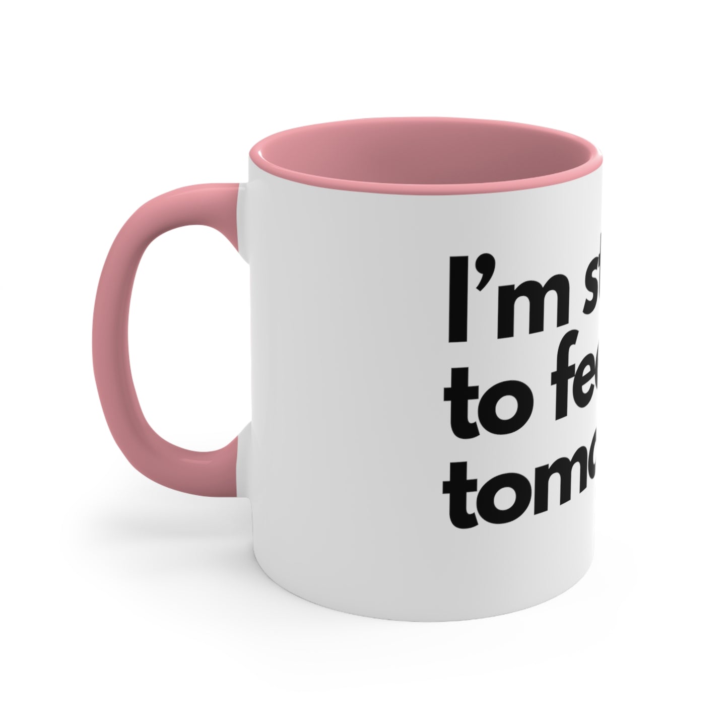 Starting to feel sick - Accent Coffee Mug, 11oz
