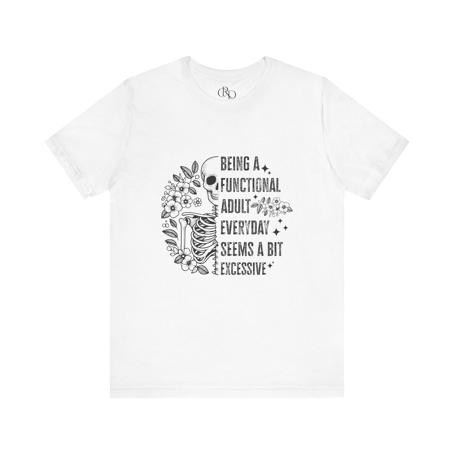 Funny Sarcastic Tee - Functional Adult Shirt