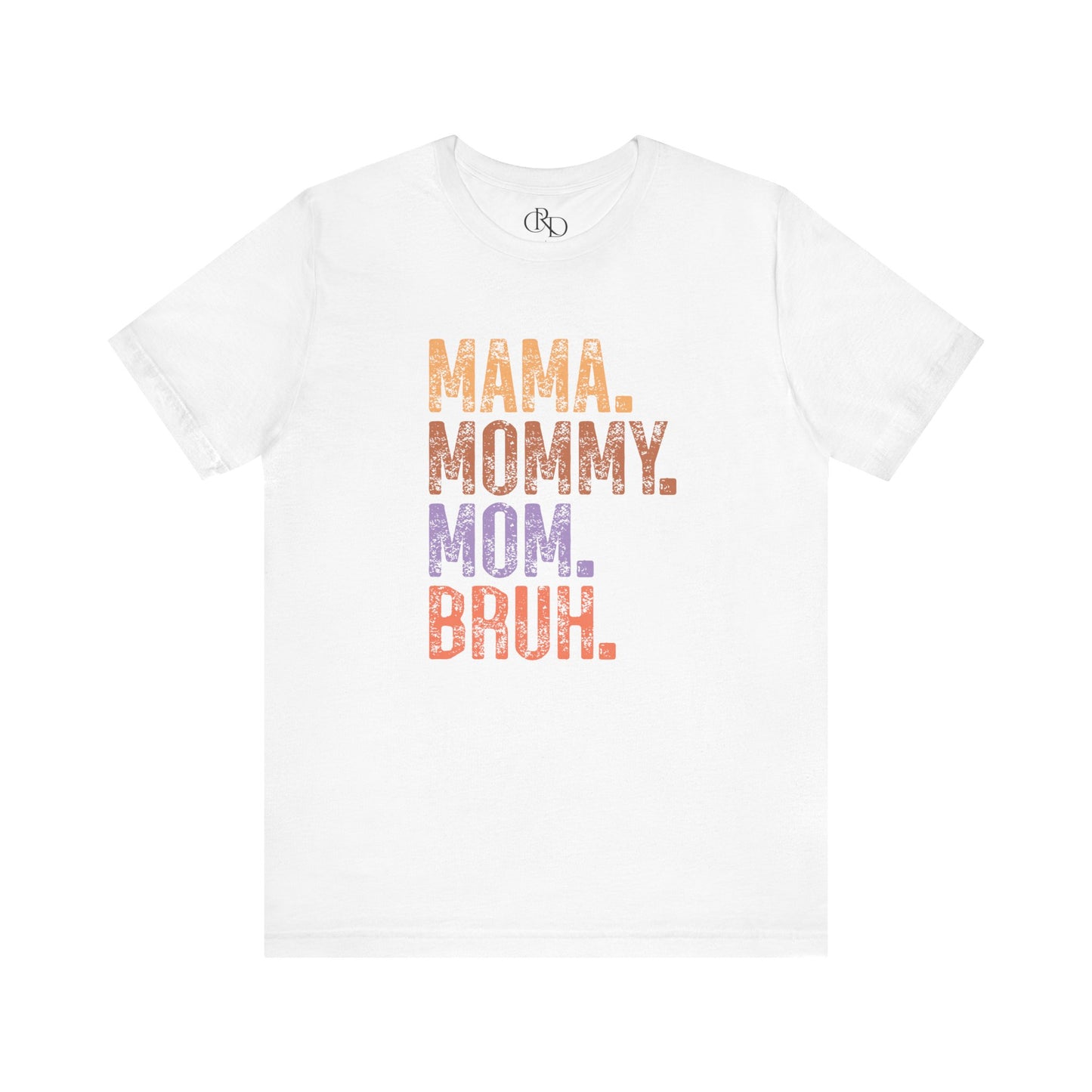 Mama Mommy Mom Bruh - Jersey Short Sleeve T-Shirt