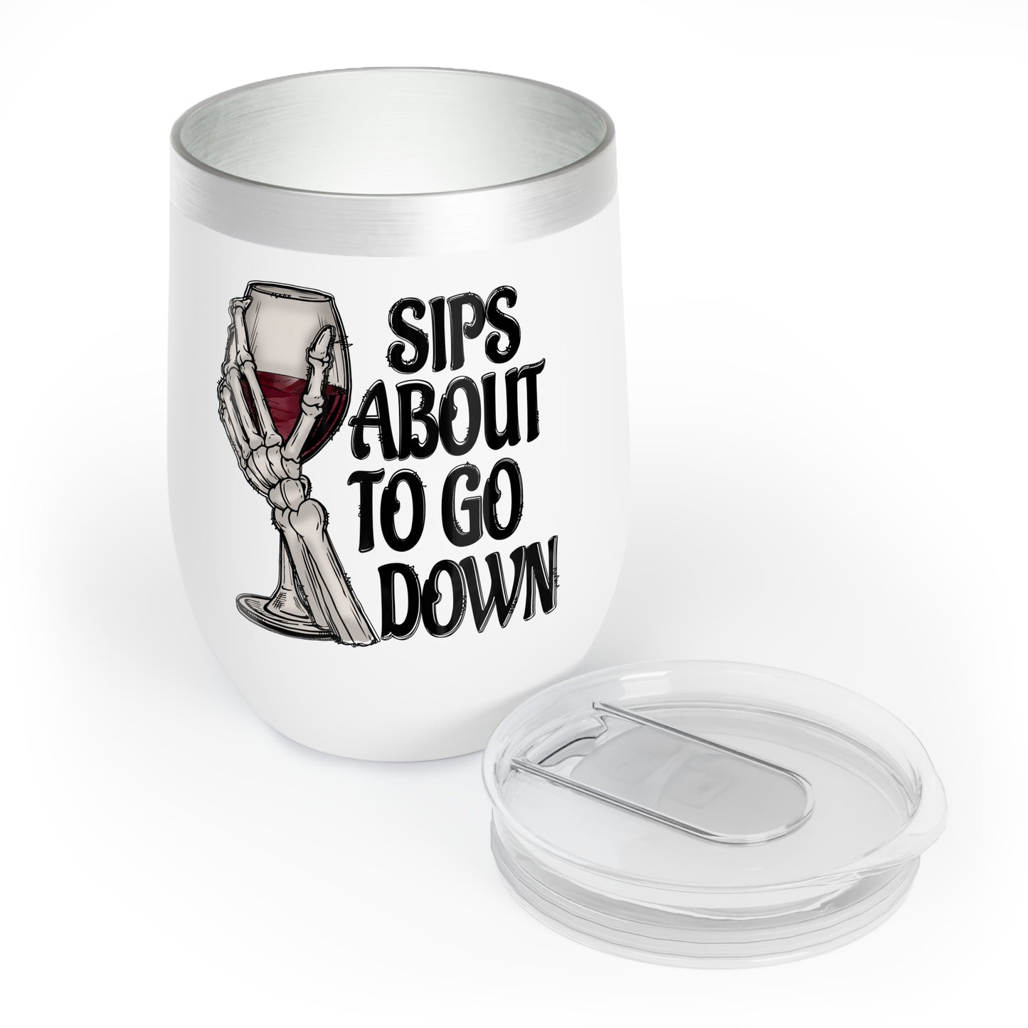 Chill Wine Tumbler - Sips About to Go Down