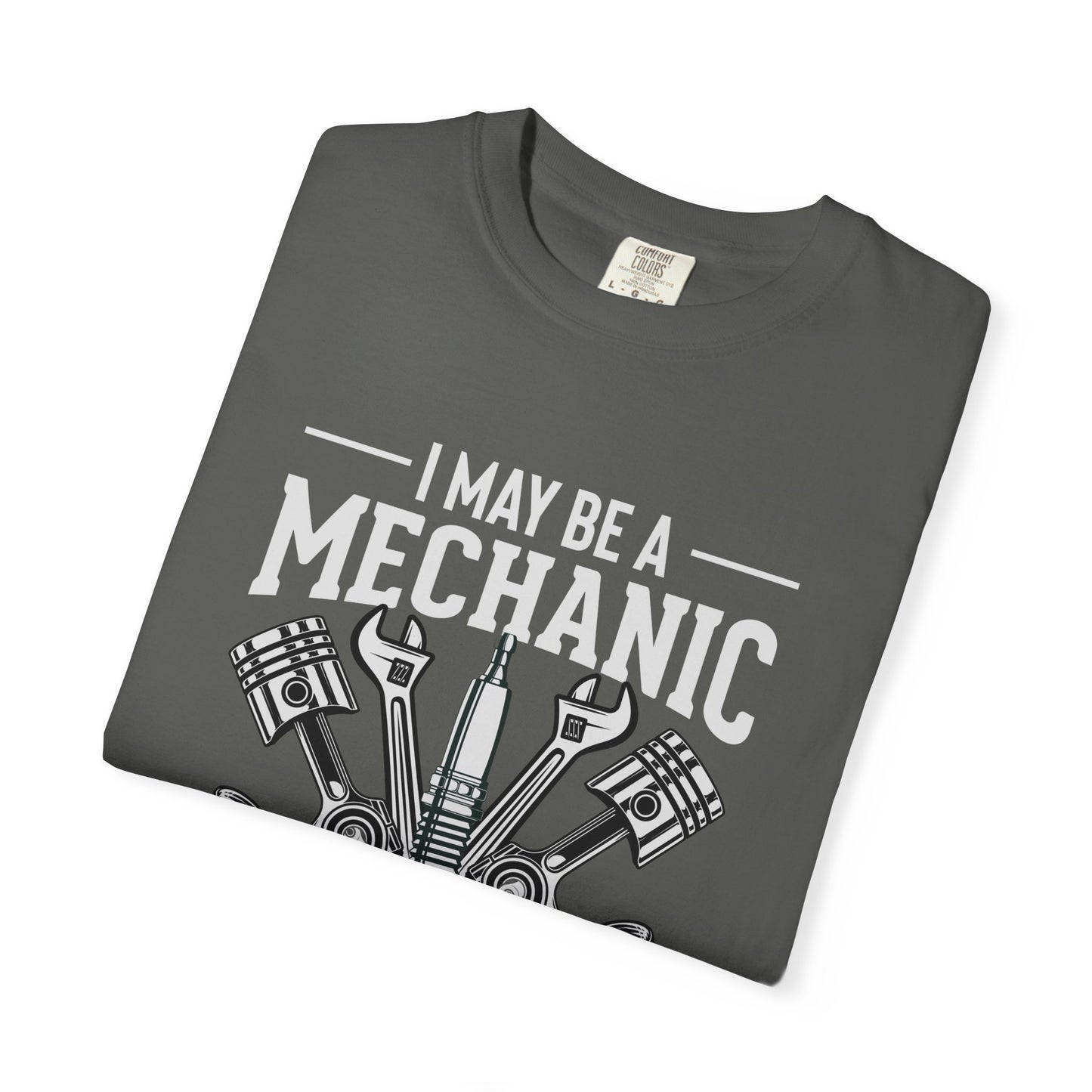 I may be a mechanic - Softstyle T-Shirt