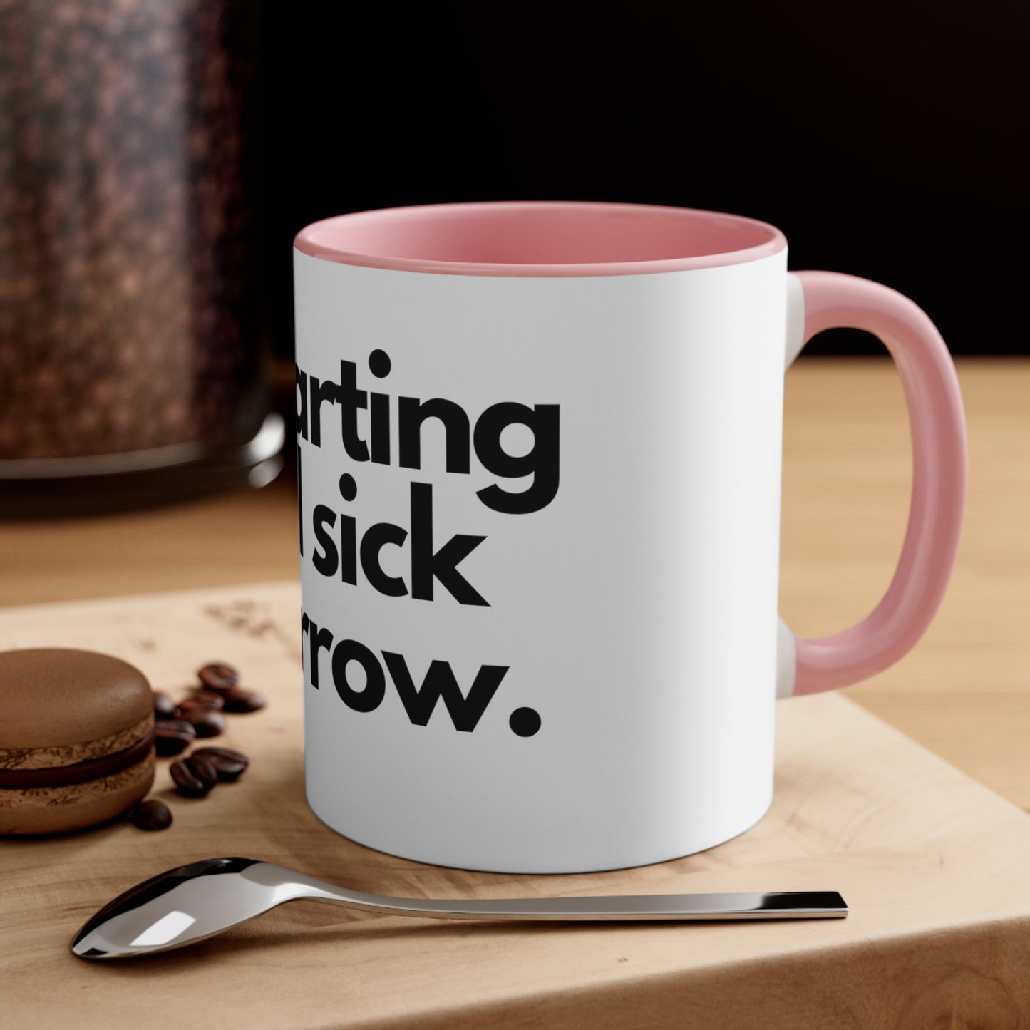 Starting to feel sick - Accent Coffee Mug, 11oz