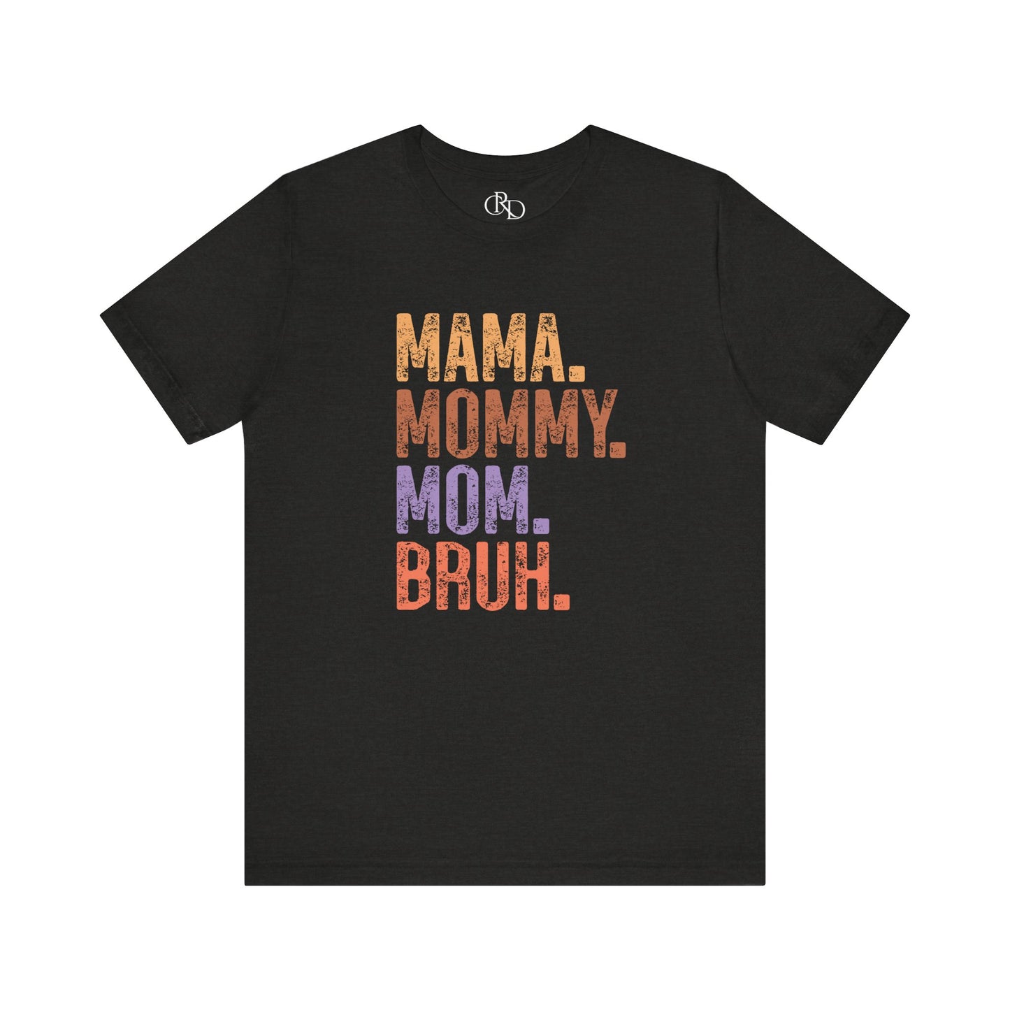 Mama Mommy Mom Bruh - Jersey Short Sleeve T-Shirt