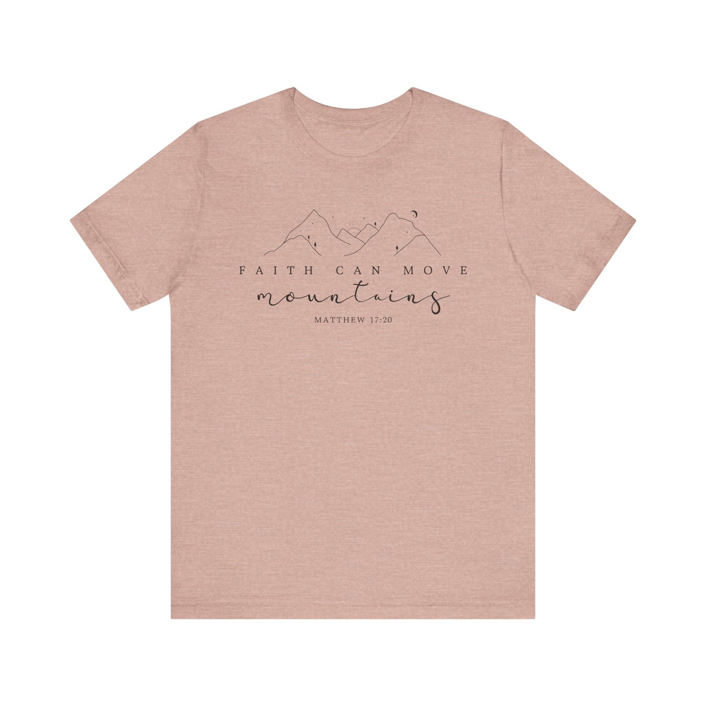 Faith Can Move Mountains Tee, Inspirational Shirt, Unisex T-Shirt, Gifts for Nature Lovers, Motivational Clothing, Casual Wear