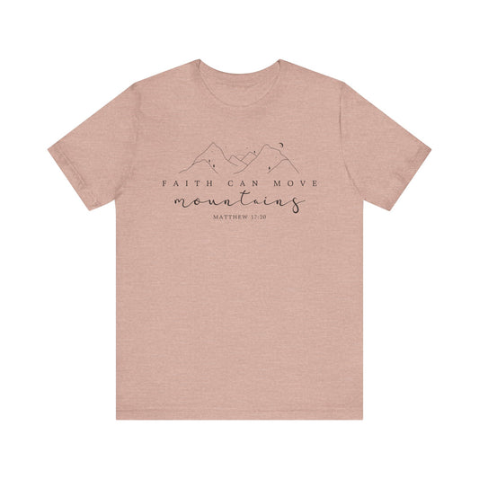 Faith Can Move Mountains Tee, Inspirational Shirt, Unisex T-Shirt, Gifts for Nature Lovers, Motivational Clothing, Casual Wear