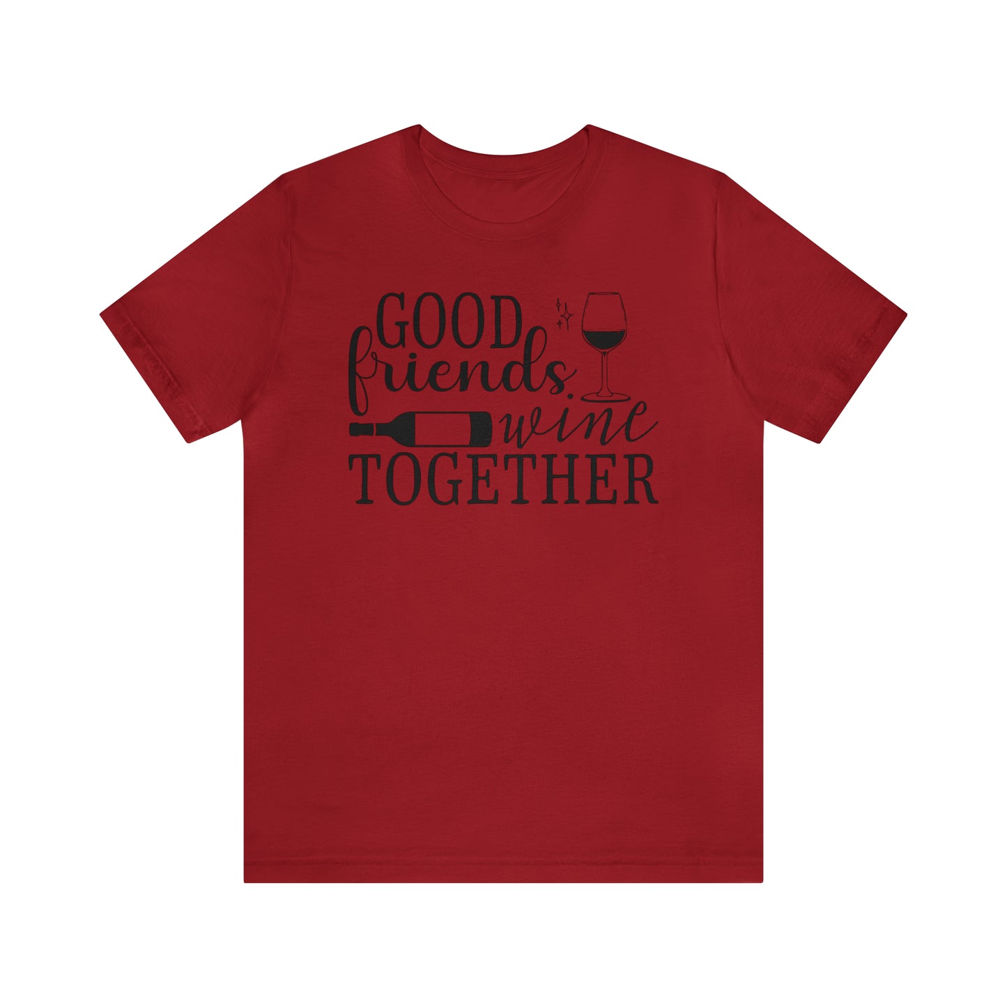 Good Friends Wine Together - Jersey Short Sleeve T-Shirt