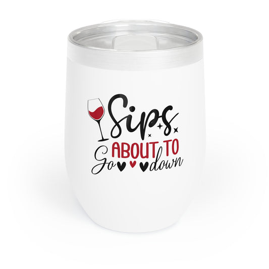 Sips About to Go Down - Chill Wine Tumbler