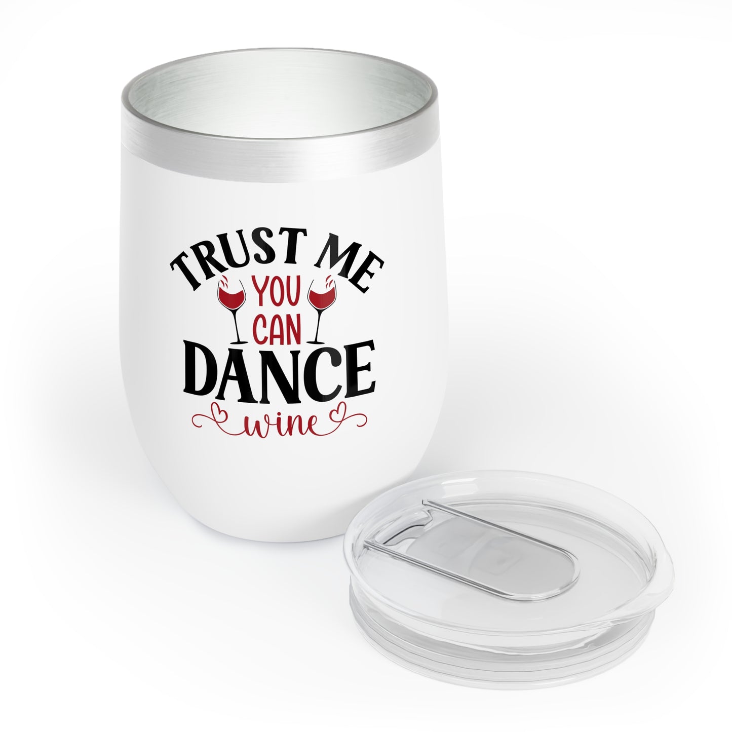 Trust Me You Can Dance - Chill Wine Tumbler
