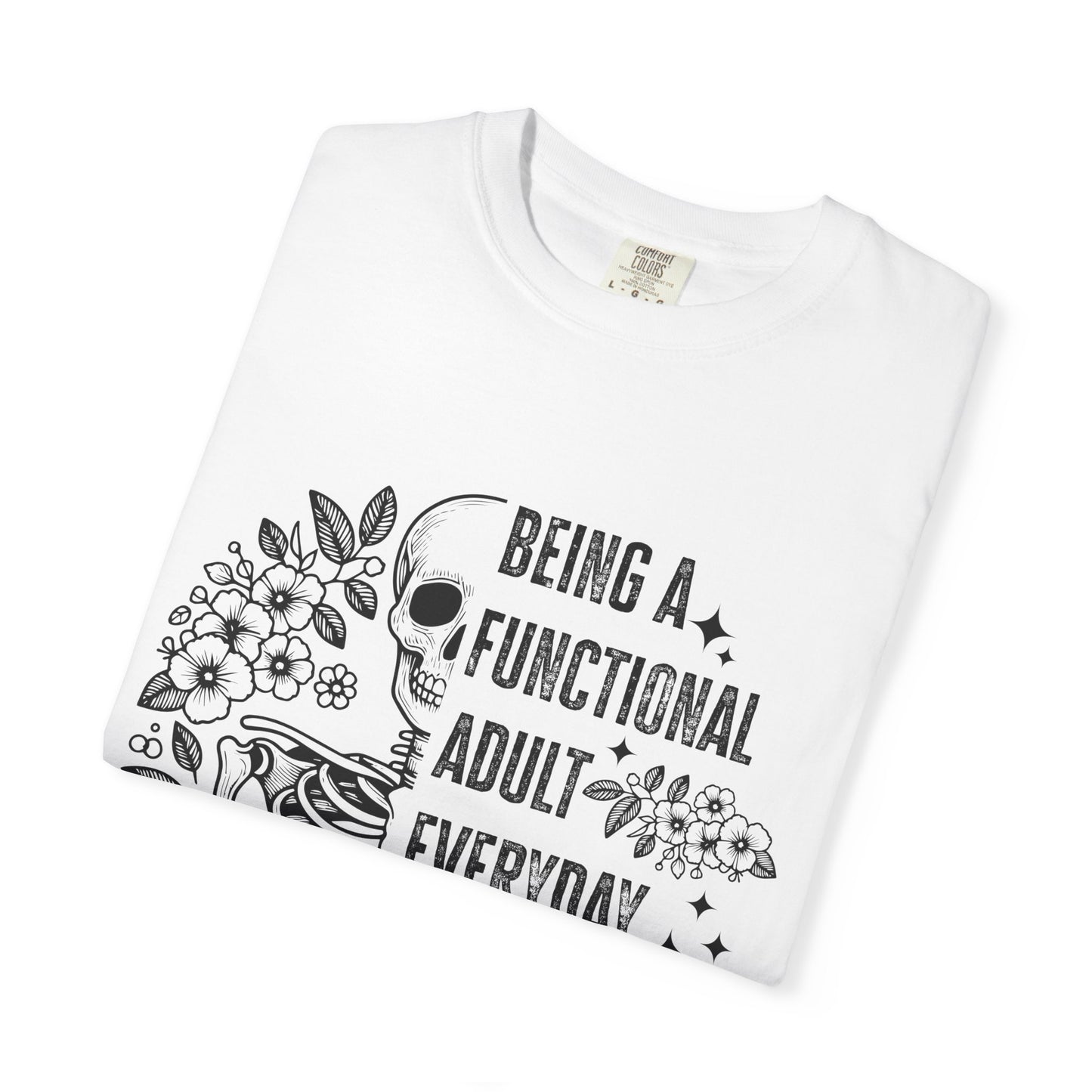 Funny Sarcastic Tee - Functional Adult Shirt