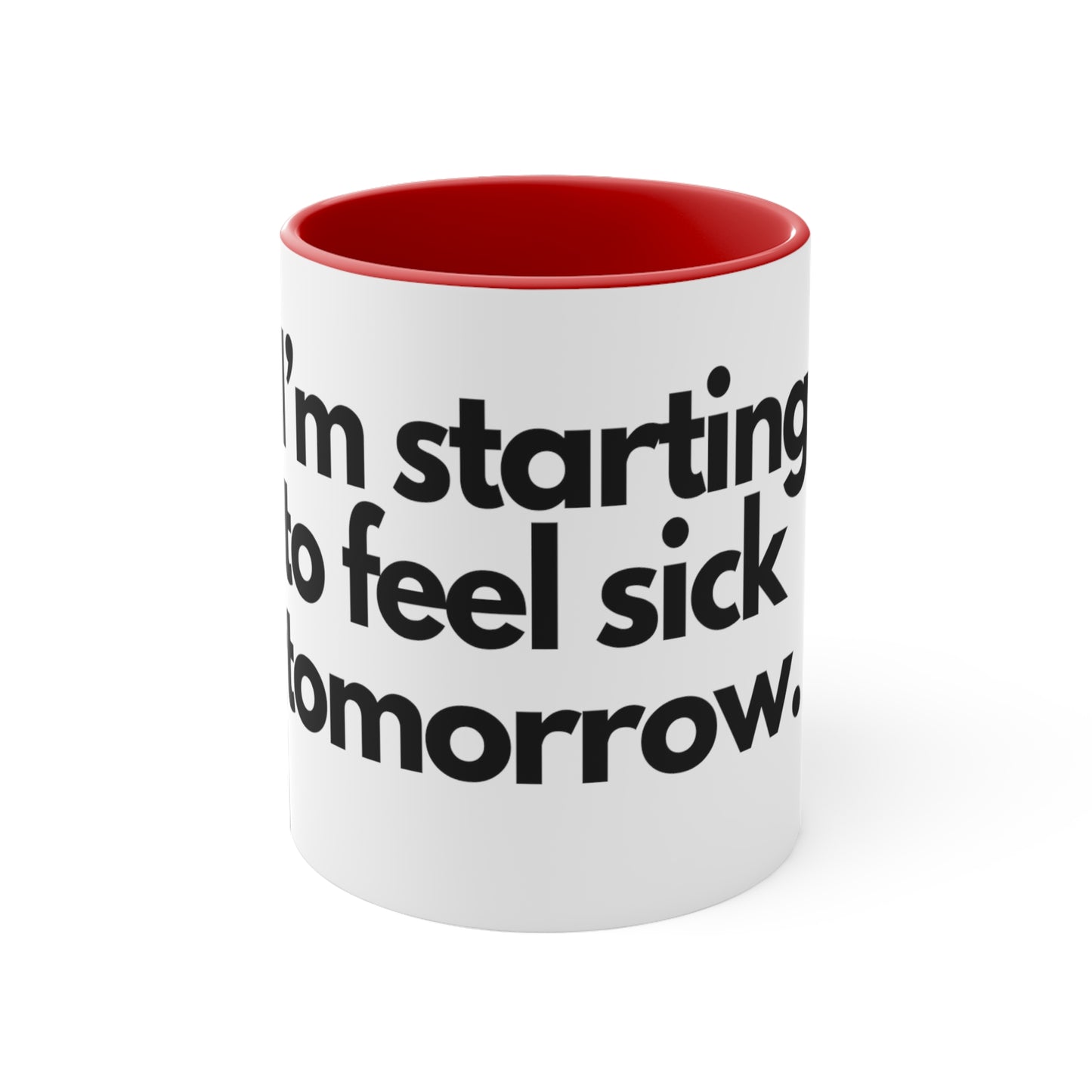 Starting to feel sick - Accent Coffee Mug, 11oz