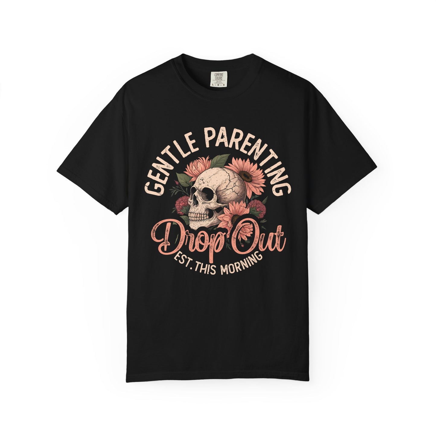 Gentle Parenting Drop Out T-Shirt, Unisex Graphic Tee, Parenting Apparel, Unique Gift for Moms, Birthday or Baby Shower