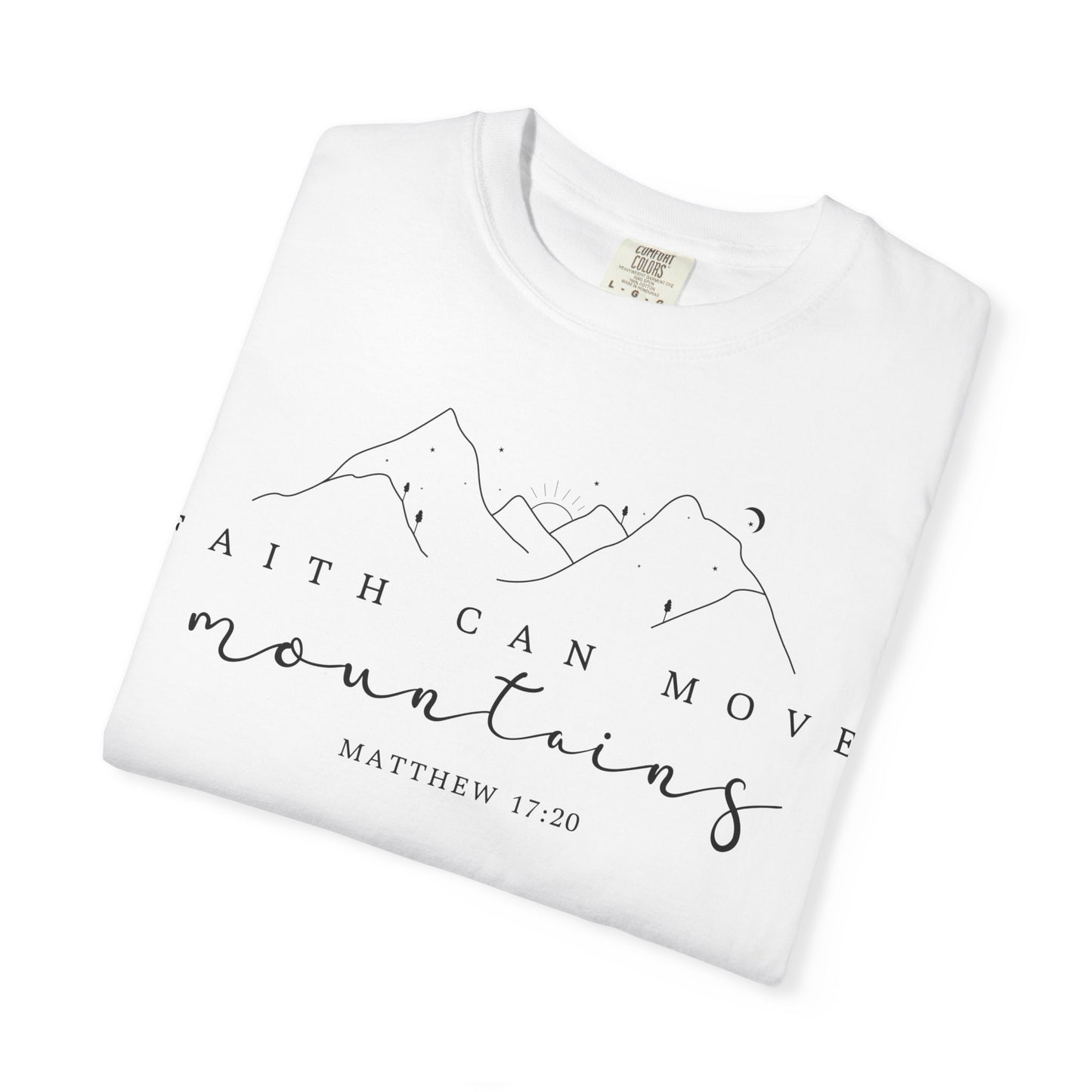 Faith Can Move Mountains Tee, Inspirational Shirt, Unisex T-Shirt, Gifts for Nature Lovers, Motivational Clothing, Casual Wear