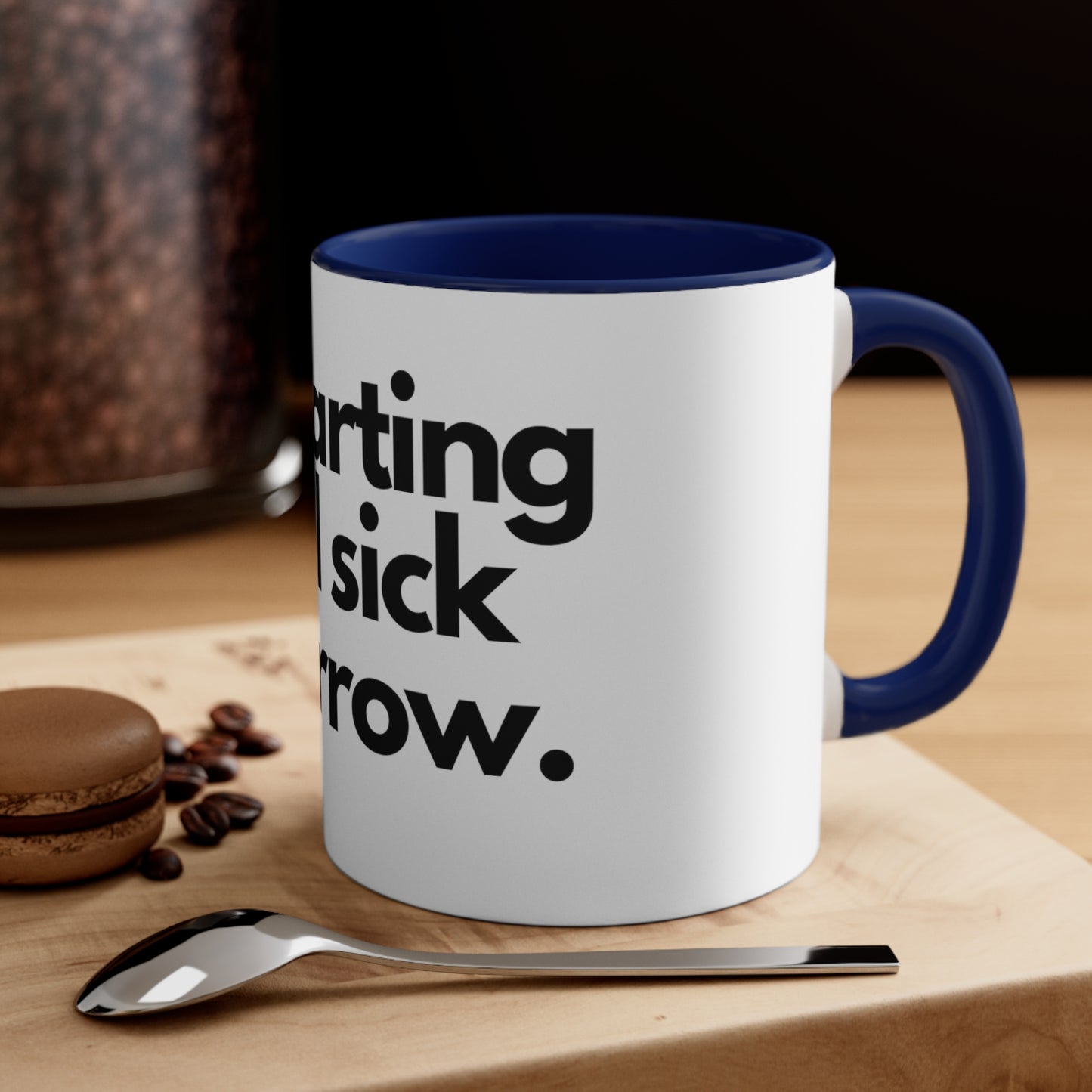 Starting to feel sick - Accent Coffee Mug, 11oz