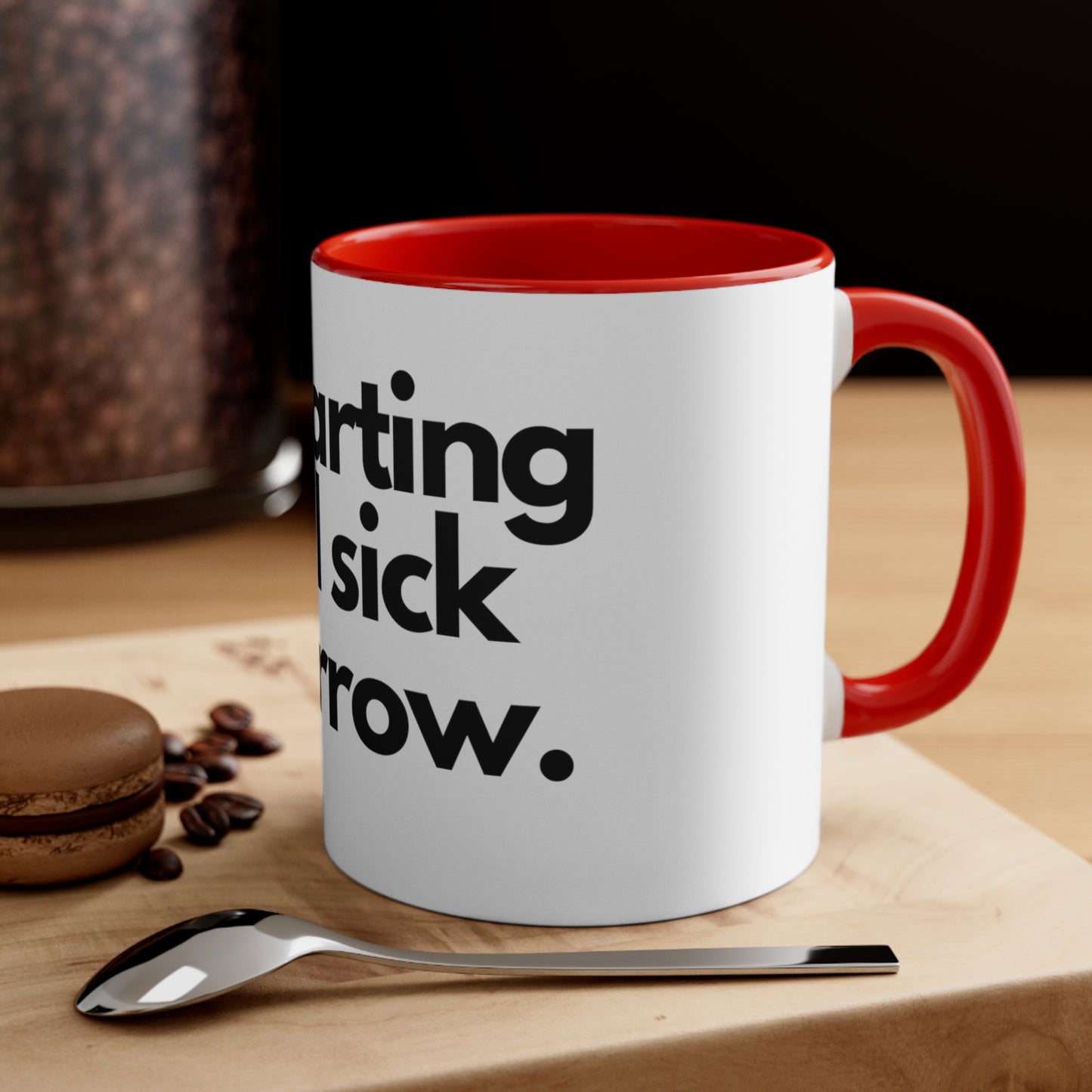 Starting to feel sick - Accent Coffee Mug, 11oz