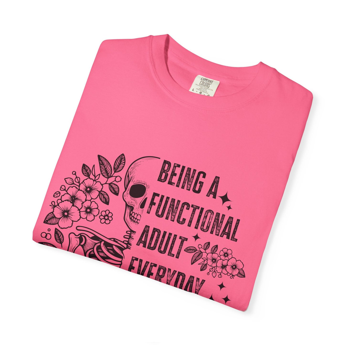 Funny Sarcastic Tee - Functional Adult Shirt