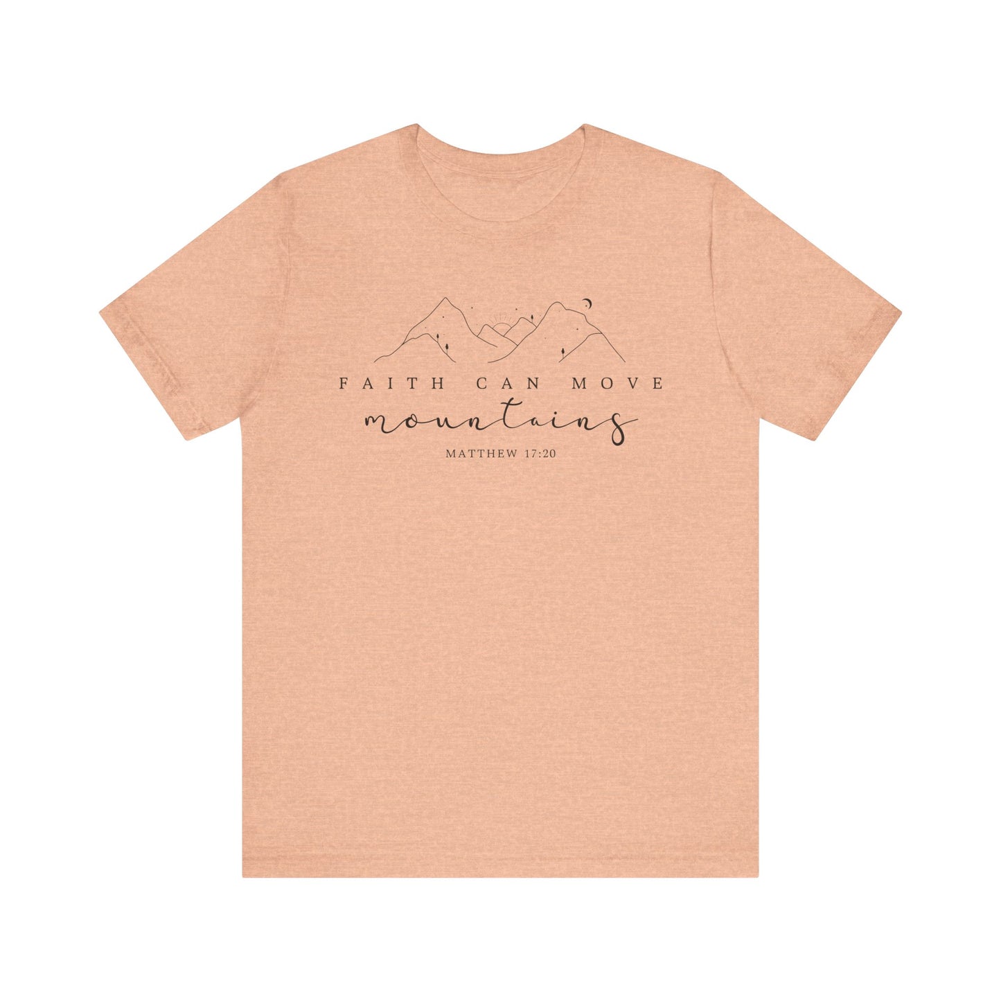 Faith Can Move Mountains Tee, Inspirational Shirt, Unisex T-Shirt, Gifts for Nature Lovers, Motivational Clothing, Casual Wear
