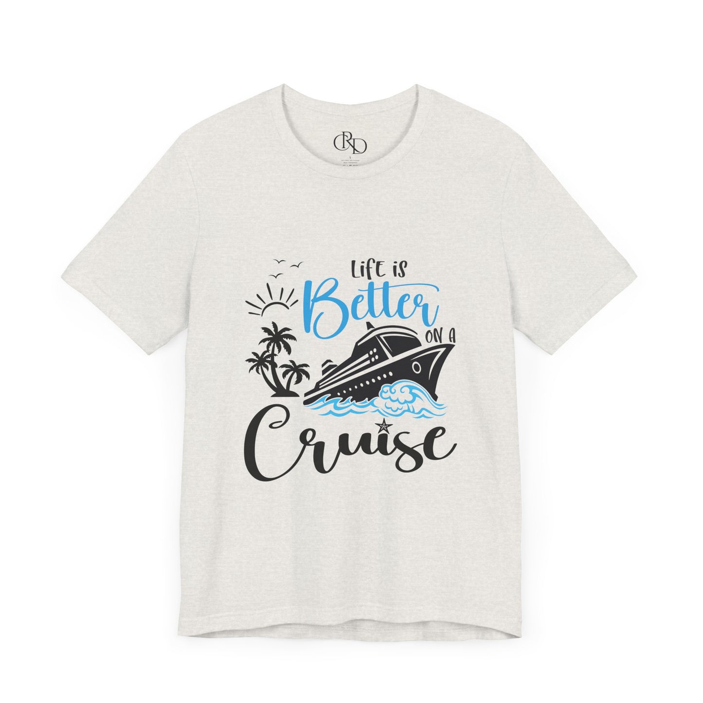 Life is Better on a Cruise - Jersey Short Sleeve T-Shirt