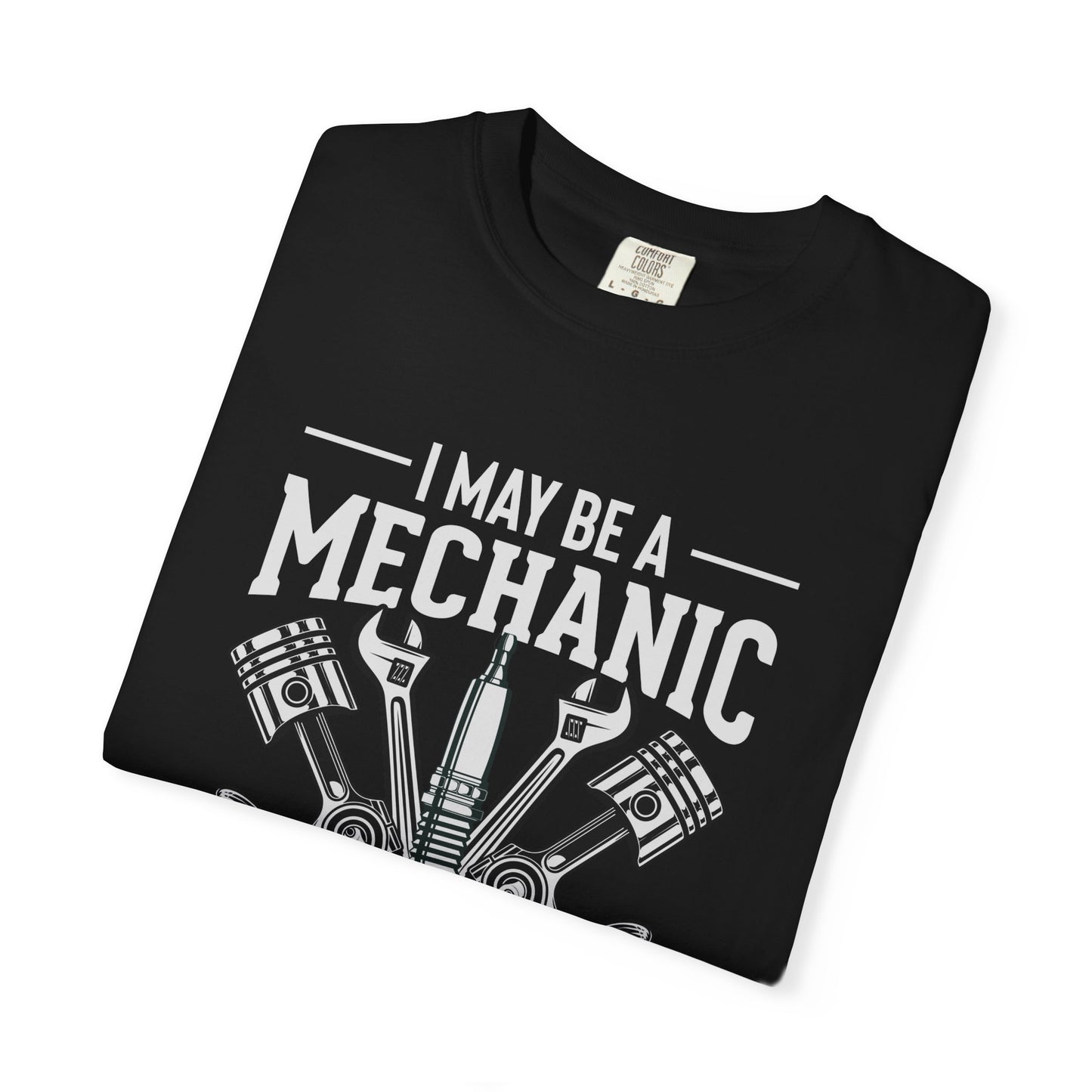 I may be a mechanic - Softstyle T-Shirt