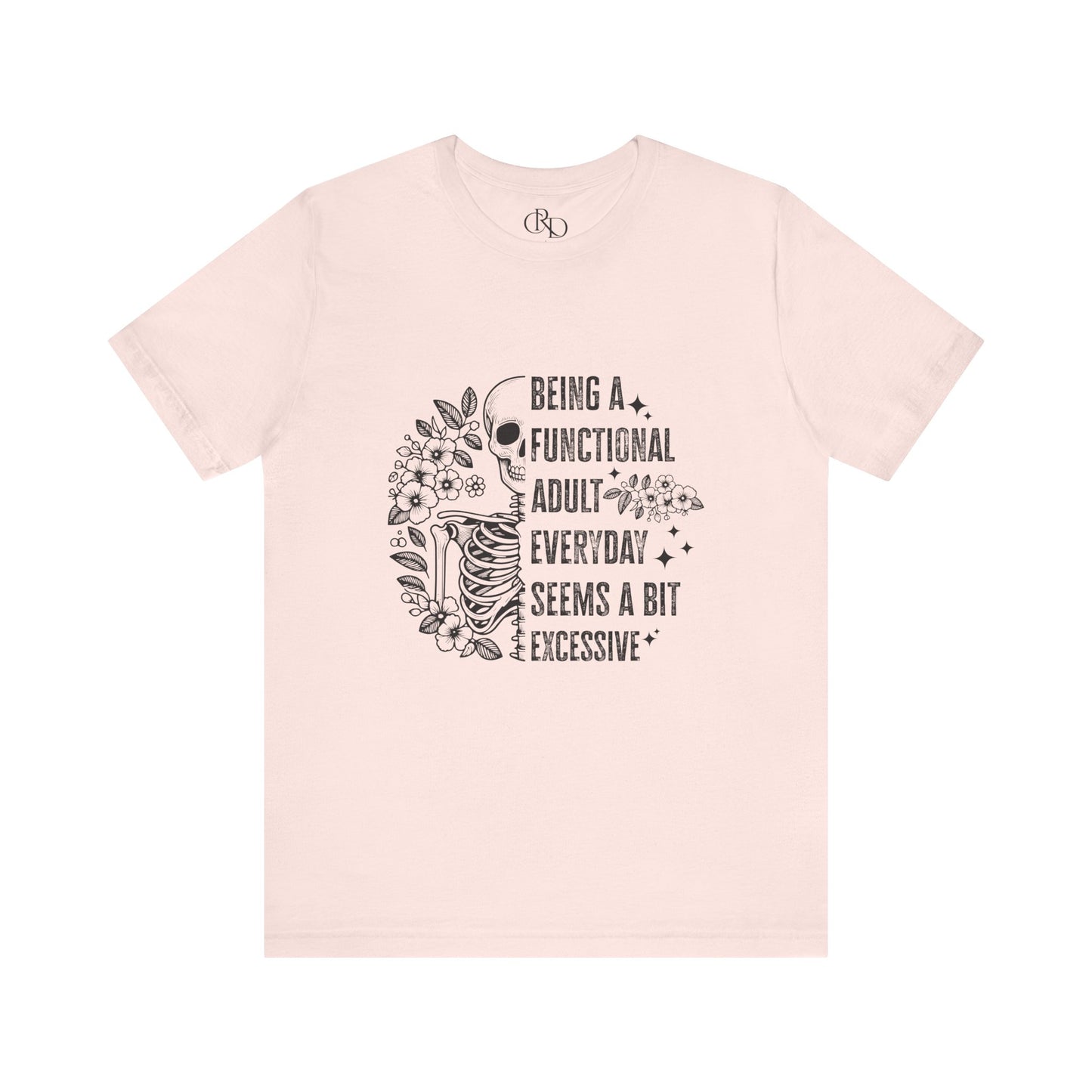 Funny Sarcastic Tee - Functional Adult Shirt
