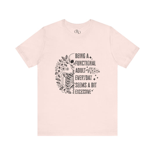 Funny Sarcastic Tee - Functional Adult Shirt
