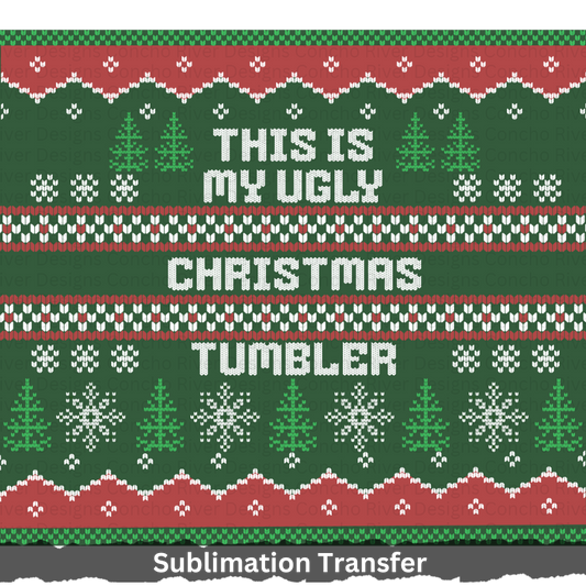 Ugly Christmas Tumbler - 20 oz Sublimation Transfer Sheet